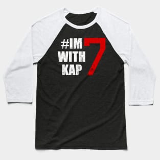 I'm With kap 7, #Imwithkap Baseball T-Shirt